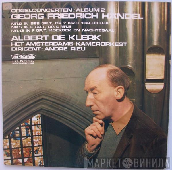 - Georg Friedrich Händel , Albert De Klerk , Amsterdams Kamerorkest  André Rieu   - Orgelconcerten / Album 2