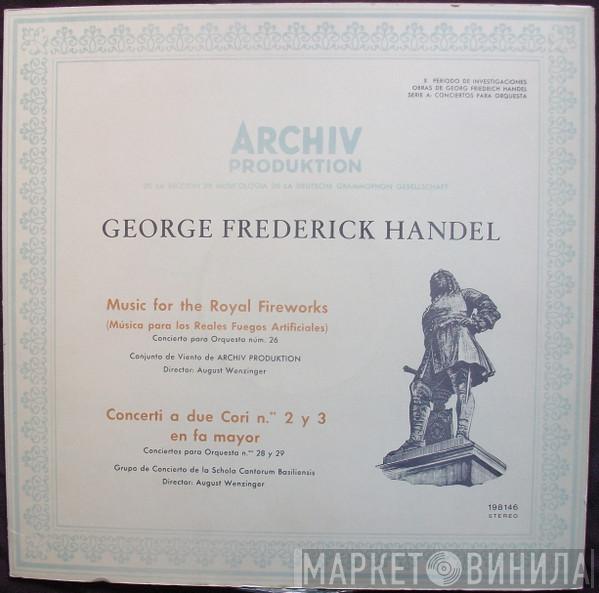 / Georg Friedrich Händel , August Wenzinger  Schola Cantorum Basiliensis  - Music For The Royal Fireworks = Música Para Los Reales Fuegos Artificiales / Concerti A Due Cori Nº 2 Y 3 En Fa Mayor