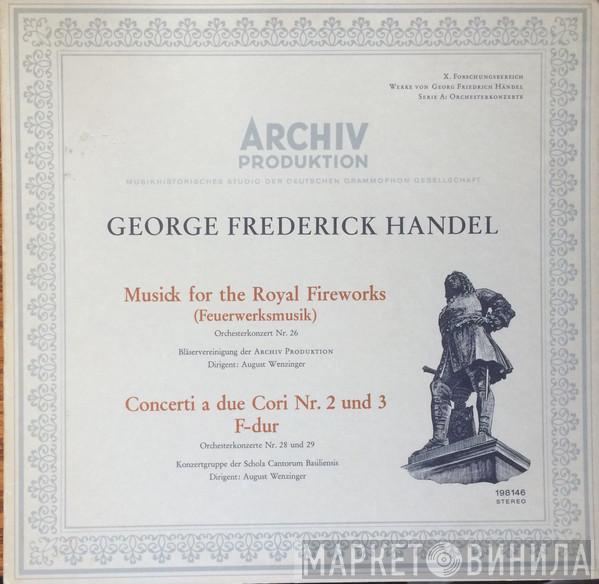 − Georg Friedrich Händel , Bläservereinigung Der Archiv Produktion , Konzertgruppe Der Schola Cantorum Basiliensis  August Wenzinger  - Musick For The Royal Fireworks (Feuerwerksmusik) / Concerti A Due Cori Nr 2 Und 3 F-Dur