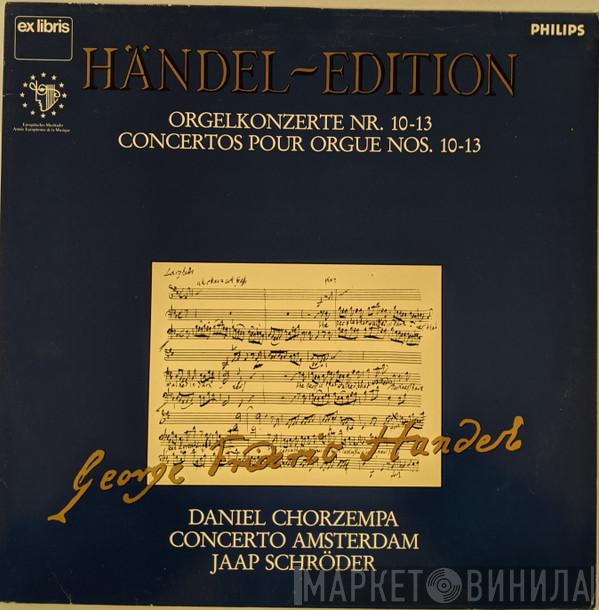 , Georg Friedrich Händel , Daniel Chorzempa , Concerto Amsterdam  Jaap Schröder  - Orgelkonzerte Nr. 10 - 13 / Organ Concertos