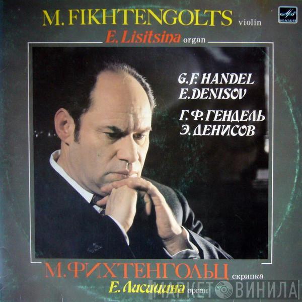 , Georg Friedrich Händel / Edison Denisov , Mikhael Fikhtengolts  Jevgēņija Ļisicina  - Сонаты Для Скрипки И Basso Continuo / Соната Для Скрипки И Органа, Соч. 1982 Г.