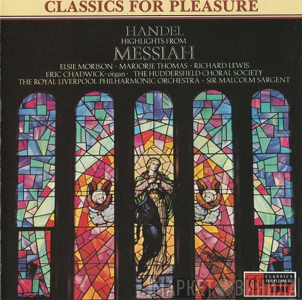 – Georg Friedrich Händel • Elsie Morison • Marjorie Thomas • Richard Lewis  - organ • Eric Chadwick • Huddersfield Choral Society / Royal Liverpool Philharmonic Orchestra  Sir Malcolm Sargent  - Highlights From »Messiah«