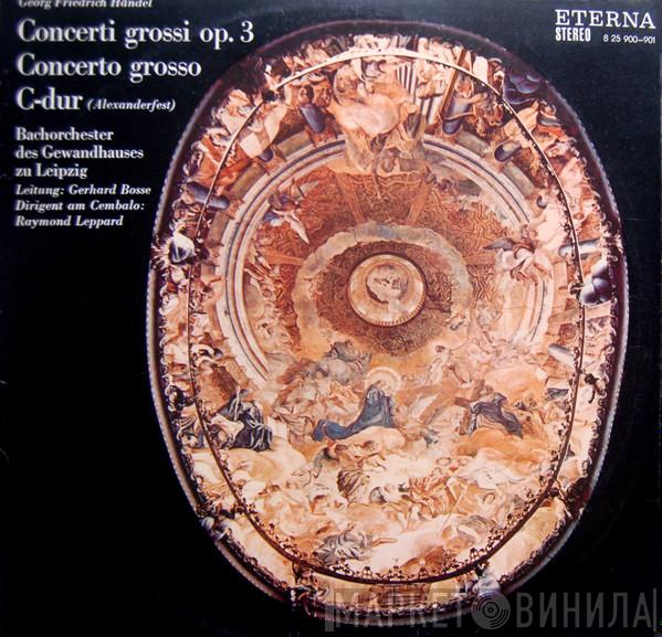 - Georg Friedrich Händel , Leitung: Bachorchester des Gewandhauses zu Leipzig , Dirigent Am Cembalo: Gerhard Bosse  Raymond Leppard  - Concerti Grossi Op. 3 / Concerto Grosso / C-dur (Alexanderfest)