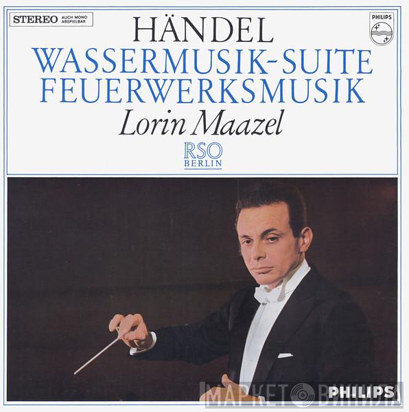 , Georg Friedrich Händel , Lorin Maazel  Radio-Symphonie-Orchester Berlin  - Wassermusik-Suite / Feuerwerksmusik