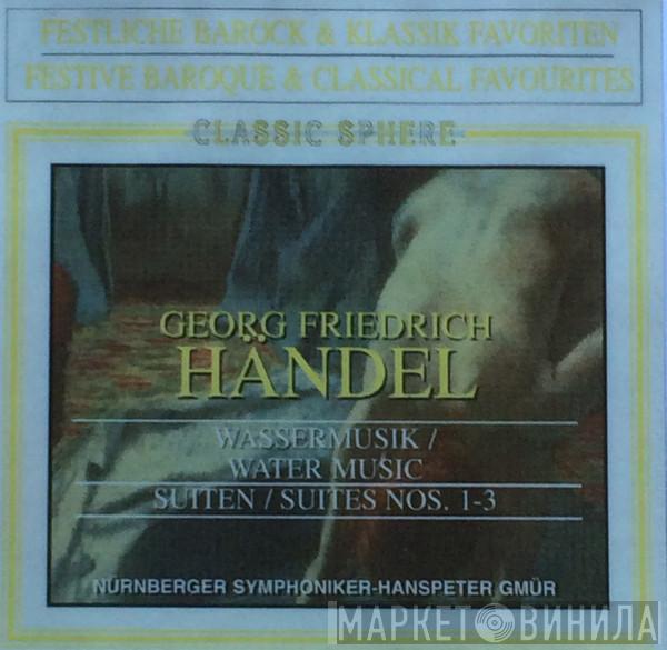 , Georg Friedrich Händel , Nürnberger Symphoniker  Hanspeter Gmür  - Wassermusik / Water Music Suiten / Suites Nos. 1-3
