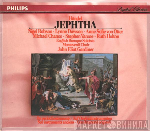 – Georg Friedrich Händel , Nigel Robson , Lynne Dawson , Anne Sofie Von Otter , Michael Chance , Stephen Varcoe / Ruth Holton  , The English Baroque Soloists , The Monteverdi Choir  John Eliot Gardiner  - Jephtha