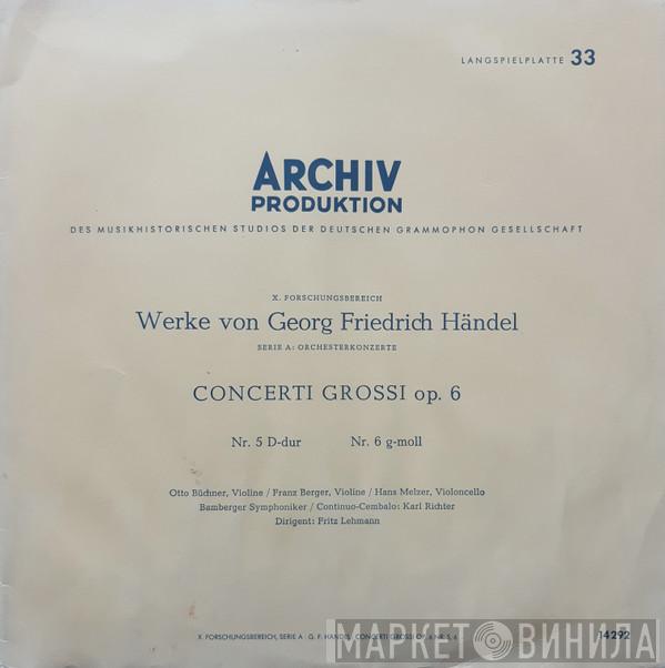 , Georg Friedrich Händel , Otto Büchner , Franz Berger , Hans Melzer , Bamberger Symphoniker , Karl Richter  Fritz Lehmann  - Concerti Grossi Op. 6 (Nr. 5 D-dur / Nr. 6 G-moll)