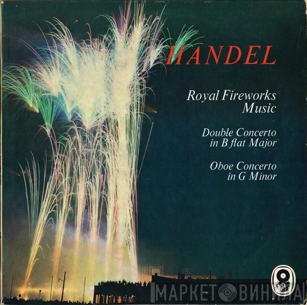 , Georg Friedrich Händel , Pierre Pierlot  Jean-François Paillard  - Royal Fireworks Music / Double Concerto No. 27 In B Flat Major /  Oboe Concerto No. 10 In G Minor