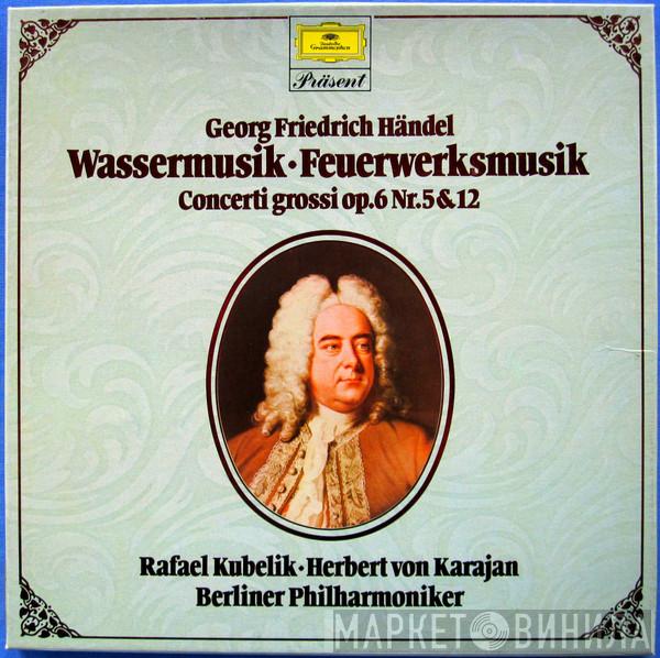 , Georg Friedrich Händel , Rafael Kubelik , Herbert von Karajan  Berliner Philharmoniker  - Wassermusik / Feuerwerksmusik / Concerti Grossi Op. 6 Nr. 5 & 12