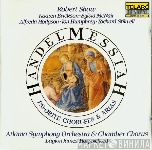 , Georg Friedrich Händel / Robert Shaw / Kaaren Erickson / Sylvia McNair / Alfreda Hodgson / Jon Humphrey / Richard Stilwell & Atlanta Symphony Orchestra  Atlanta Symphony Orchestra Chamber Chorus  - Messiah - Favorite Choruses & Arias