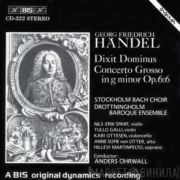 - Georg Friedrich Händel , Stockholm Bach Choir , Drottningholms Barockensemble , Nils-Erik Sparf , Tullo Galli , Kari Ottesen , Anne Sofie Von Otter , Hillevi Martinpelto  Anders Öhrwall  - Dixit Dominus / Concerto Grosso In G Minor Op. 6:6