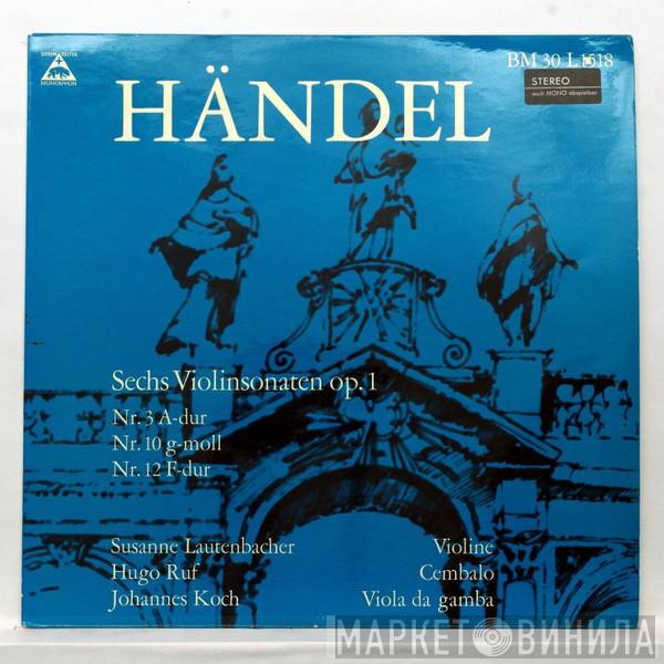 - Georg Friedrich Händel , Susanne Lautenbacher , Hugo Ruf  Johannes Koch  - Sechs Violinsonaten Op. 1 - Nr. 3 A-dur / Nr. 10 G-Moll / Nr. 12 F-dur