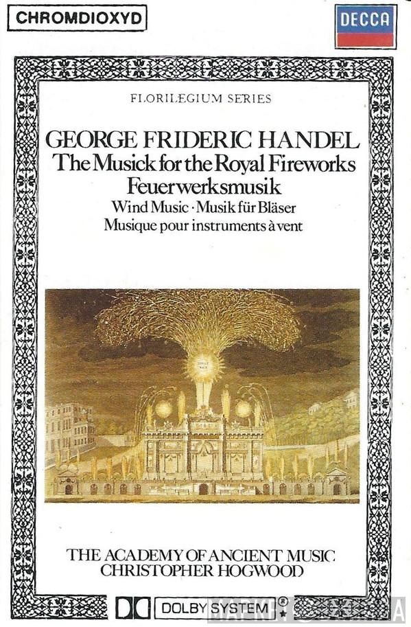 - Georg Friedrich Händel , The Academy Of Ancient Music  Christopher Hogwood  - The Musick For The Royal Fireworks / Wind Music = Feuerwerksmusik / Musik Für Bläser