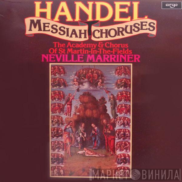 - Georg Friedrich Händel & The Academy Of St. Martin-in-the-Fields / Chorus Of St Martin In The Fields  Sir Neville Marriner  - Messiah Choruses