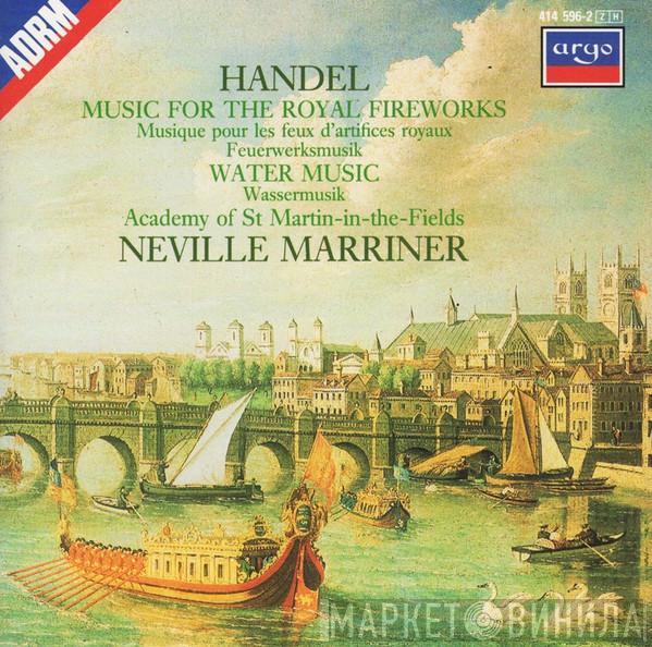 , Georg Friedrich Händel , The Academy Of St. Martin-in-the-Fields  Sir Neville Marriner  - Music For The Royal Fireworks = Musique Pour Les Feux D'artifices Royaux = Feuerwerksmusik / Water Music = Wassermusik