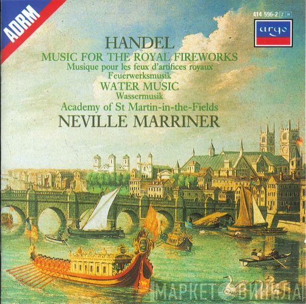 - Georg Friedrich Händel , The Academy Of St. Martin-in-the-Fields  Sir Neville Marriner  - Music For The Royal Fireworks / Water Music