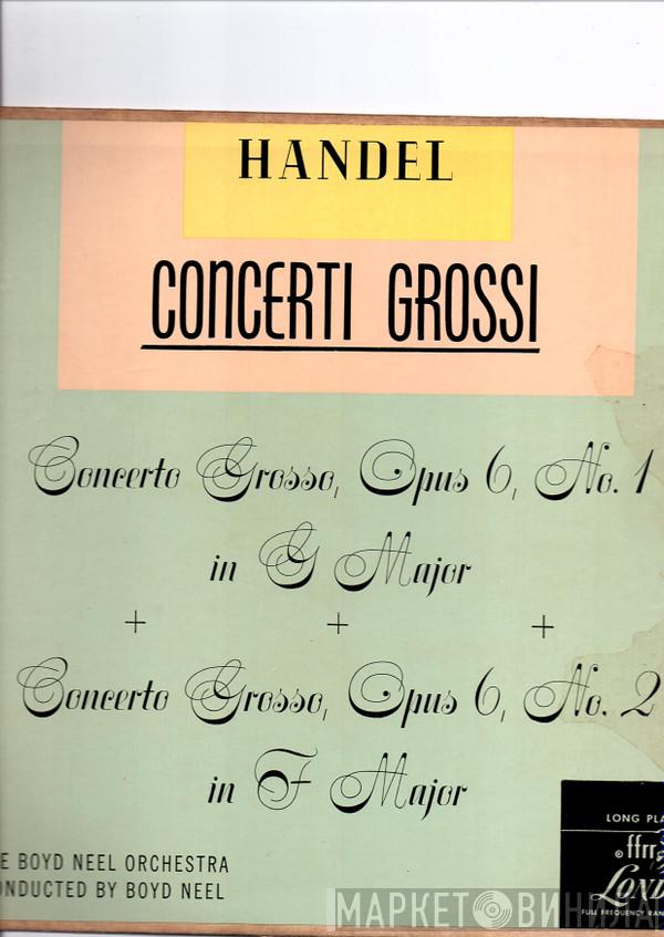 , Georg Friedrich Händel , The Boyd Neel String Orchestra  Boyd Neel  - Concerto Grosso In G Major, Op. 6, No. 1 / Concerto Grosso In F Major, Op. 6, No. 2