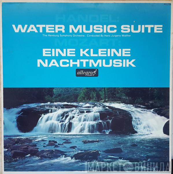 , Georg Friedrich Händel , Wolfgang Amadeus Mozart Conducted By Hamburger Symphoniker  Hans-Jürgen Walther  - Water Music Suite /  Eine Kleine Nachtmusik
