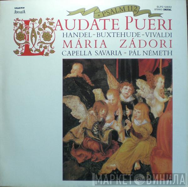 / Georg Friedrich Händel / Dieterich Buxtehude - Antonio Vivaldi , Mária Zádori , Capella Savaria  Pál Németh  - Laudate Pueri · Psalm 112