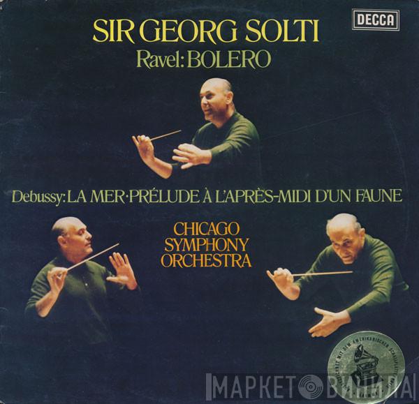 , Georg Solti ; The Chicago Symphony Orchestra , Maurice Ravel  Claude Debussy  - Bolero / La Mer • Prélude À L'Après-Midi D'Un Faune