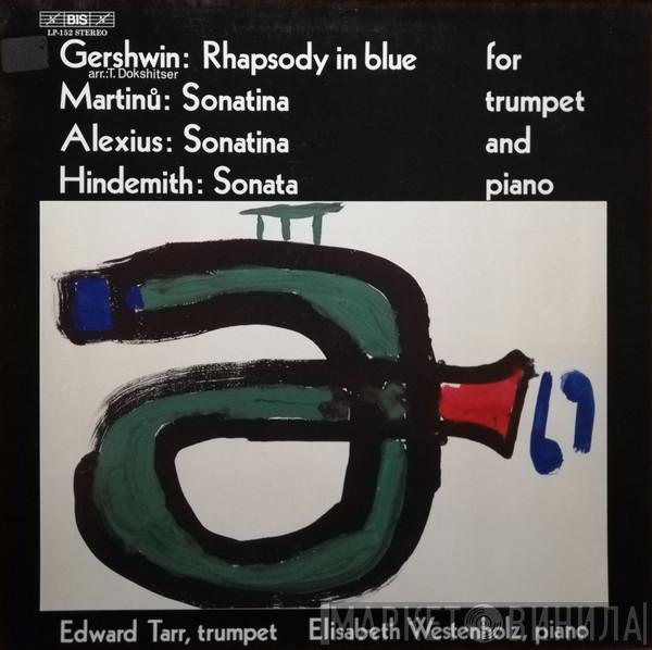 / George Gershwin / Bohuslav Martinů / Carl Alexius - Paul Hindemith , Edward H. Tarr  Elisabeth Westenholz  - Rhapsody In Blue / Sonatina / Sonatina / Sonata (For Trumpet And Piano)