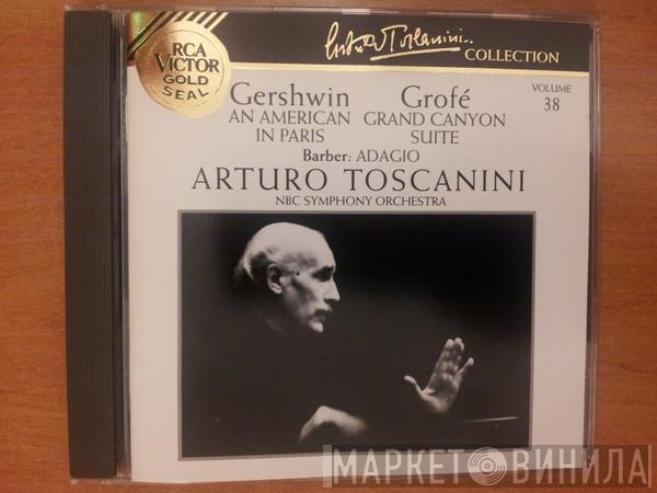 , George Gershwin , Ferde Grofé , Samuel Barber , Arturo Toscanini  NBC Symphony Orchestra  - Gershwin: An American In Paris / Grofé: Grand Canyon Suite / Barber: Adagio