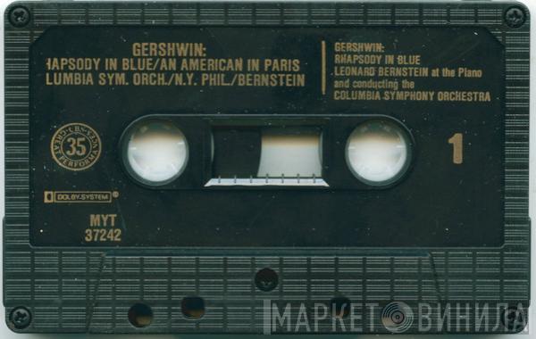 , George Gershwin , Leonard Bernstein , Columbia Symphony Orchestra  The New York Philharmonic Orchestra  - Rhapsody In Blue / An American In Paris