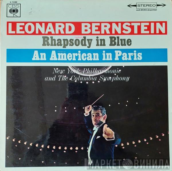 - George Gershwin , Leonard Bernstein , The New York Philharmonic Orchestra  Columbia Symphony Orchestra  - Rhapsody In Blue / An American In Paris