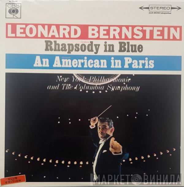 - George Gershwin , Leonard Bernstein , The New York Philharmonic Orchestra  Columbia Symphony Orchestra  - Rhapsody In Blue / An American In Paris