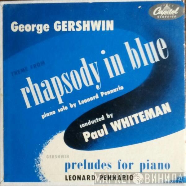 , George Gershwin , Leonard Pennario  Paul Whiteman  - Theme From Rhapsody In Blue / Preludes For Piano