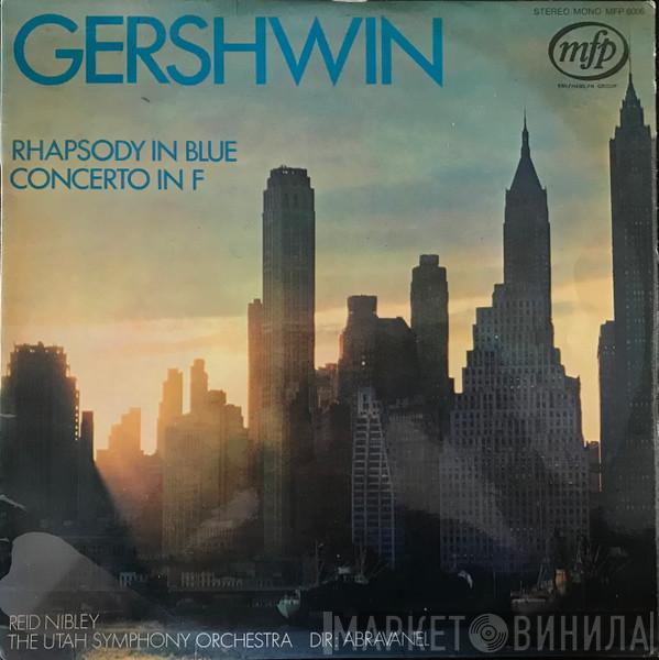 – George Gershwin , Reid Nibley , Utah Symphony Orchestra  Maurice de Abravanel  - Rhapsody In Blue / Concerto In F