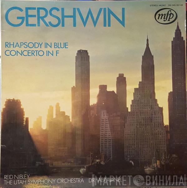 - George Gershwin , Reid Nibley , Utah Symphony Orchestra  Maurice de Abravanel  - Rhapsody In Blue / Concerto In F