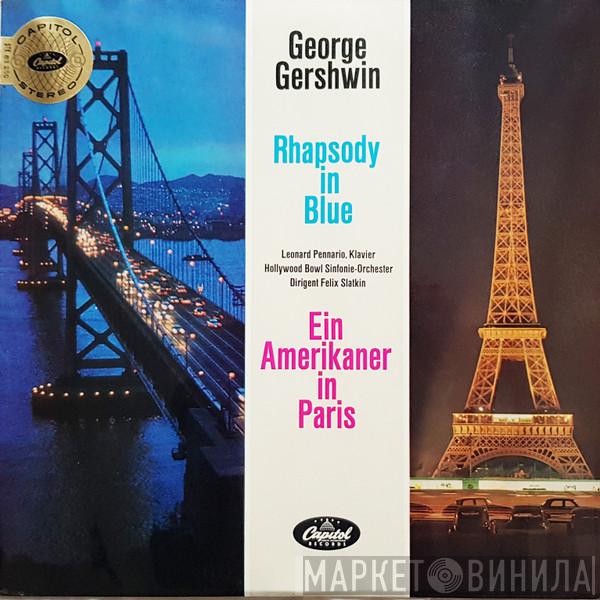 / George Gershwin , The Hollywood Bowl Symphony Orchestra , Felix Slatkin  Leonard Pennario  - Rhapsody In Blue / Ein Amerikaner In Paris