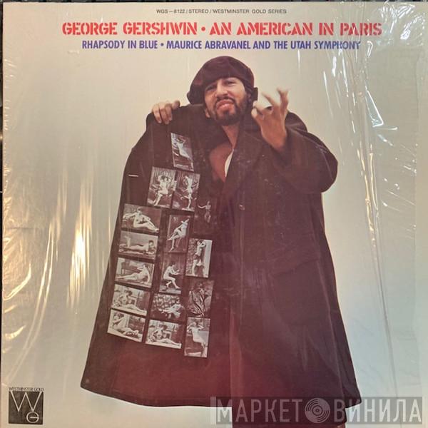 : George Gershwin , Utah Symphony Orchestra , Maurice de Abravanel  Reid Nibley  - An American In Paris / Rhapsody In Blue