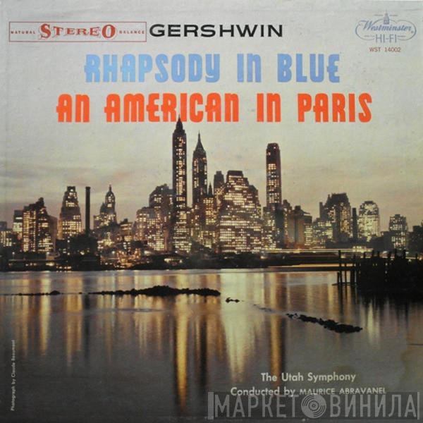 , George Gershwin Conducted By Utah Symphony Orchestra  Maurice de Abravanel  - Rhapsody In Blue / An American In Paris