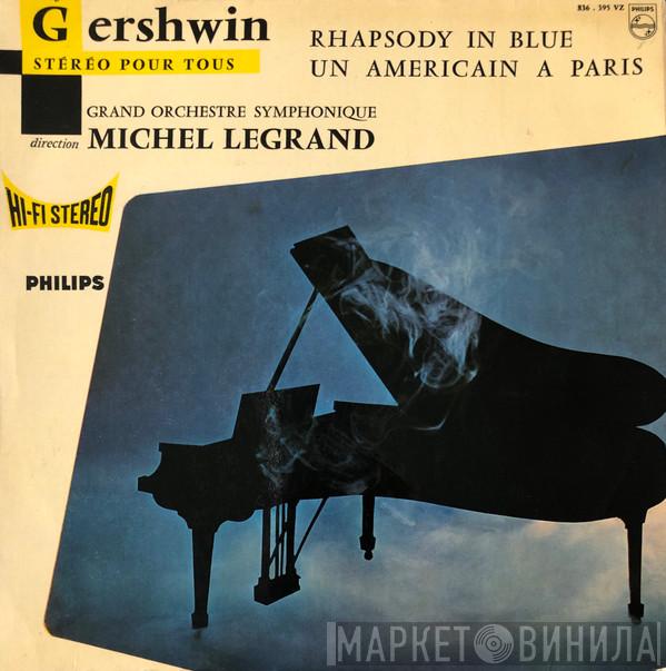 / George Gershwin Direction Orchestre Symphonique Direction Michel Legrand  Michel Legrand  - Rhapsody In Blue / Un Americain A Paris
