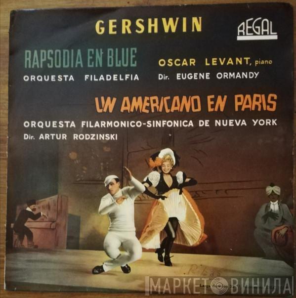 / George Gershwin Piano Oscar Levant Dir. The Philadelphia Orchestra - Eugene Ormandy DIr. The Philharmonic Symphony Orchestra of New York  Artur Rodzinski  - Rapsodia En Blue / Un Americano En Paris