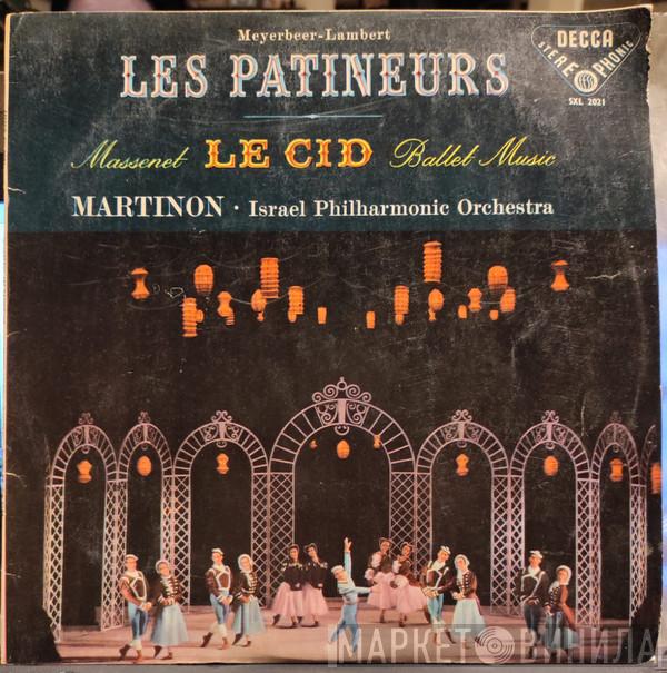 - Giacomo Meyerbeer / Constant Lambert , Jules Massenet · Jean Martinon  Israel Philharmonic Orchestra  - Les Patineurs / Le Cid