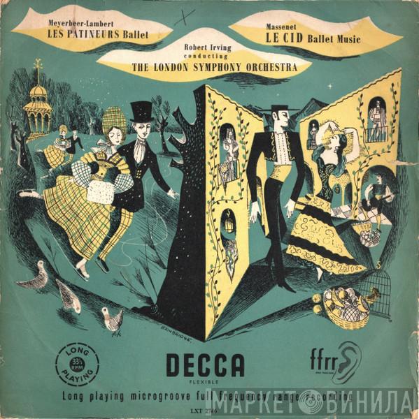 - Giacomo Meyerbeer / Constant Lambert - Jules Massenet Conducting Robert Irving   The London Symphony Orchestra  - Les Patineurs (Ballet) / Le Cid (Ballet Music)