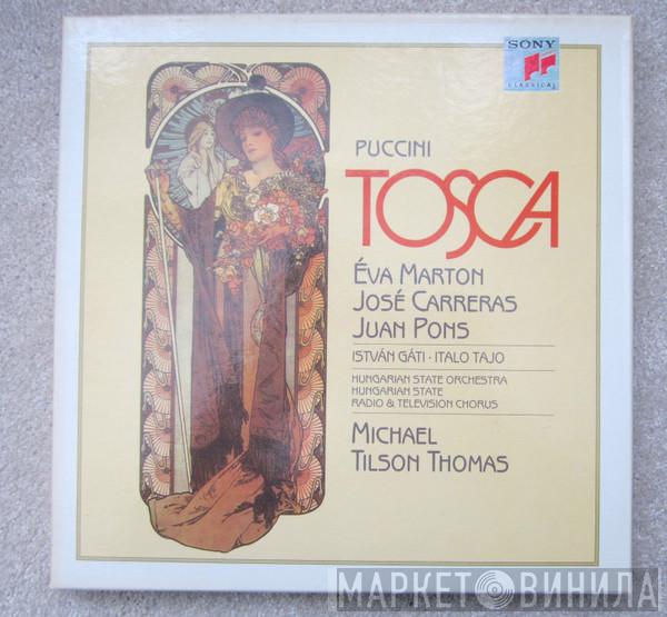 / Giacomo Puccini / Michael Tilson Thomas , José Carreras , Éva Marton , Juan Pons , István Gáti , Italo Tajo , Hungarian State Orchestra  Magyar Rádió És Televízió Énekkara  - Tosca