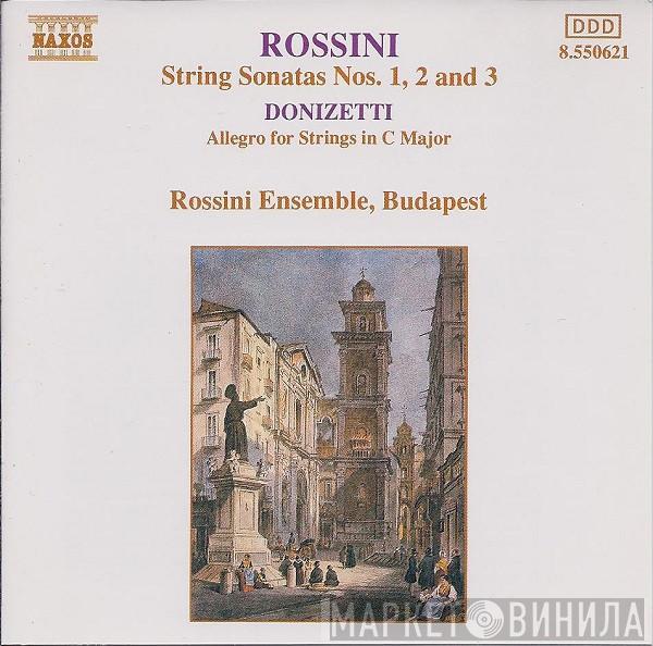 , Gioacchino Rossini , Gaetano Donizetti  Budapest Rossini Ensemble  - String Sonatas Nos. 1, 2 And 3 / Allegro For Strings In C Major
