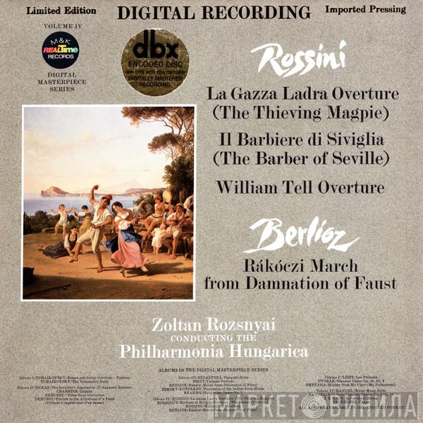 / Gioacchino Rossini , Hector Berlioz Conducting The Zoltan Rozsnyai  Philharmonia Hungarica  - La Gazza Ladra Overture (The Thiefing Magpie) / Il Barbiere Di Siviglia Overture (The Barber Of Seville) / William Tell Overture / Rákóczi March From Damnation Of Faust