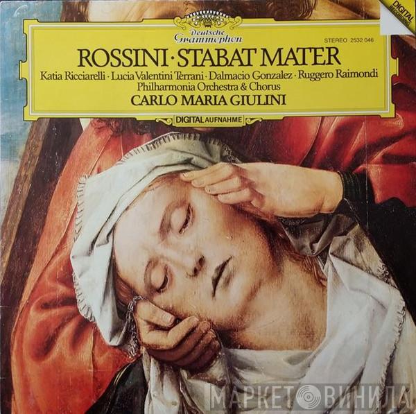 . Gioacchino Rossini . Katia Ricciarelli . Lucia Valentini Terrani . Dalmacio Gonzalez , Ruggero Raimondi , Philharmonia Orchestra  Carlo Maria Giulini  - Stabat Mater