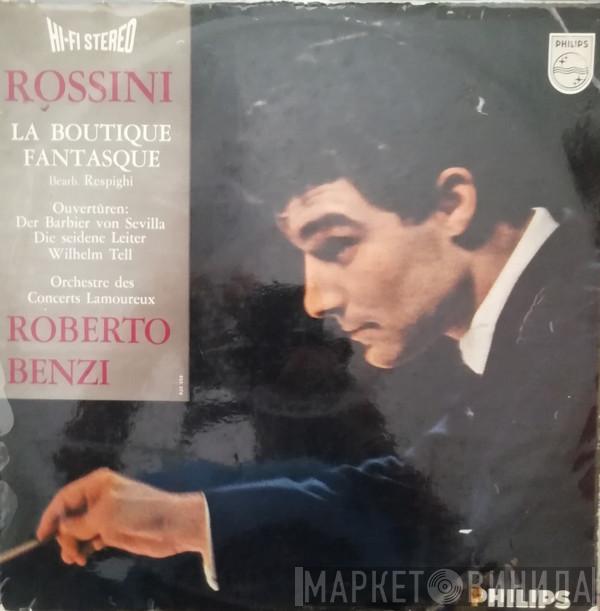 , Gioacchino Rossini , Orchestre Des Concerts Lamoureux  Roberto Benzi  - La Boutique Fantastasque / Ouvertüren