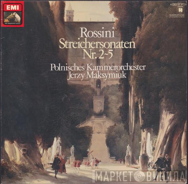 / Gioacchino Rossini / Polish Chamber Orchestra  Jerzy Maksymiuk  - Rossini Streichersonaten Nr. 2-5