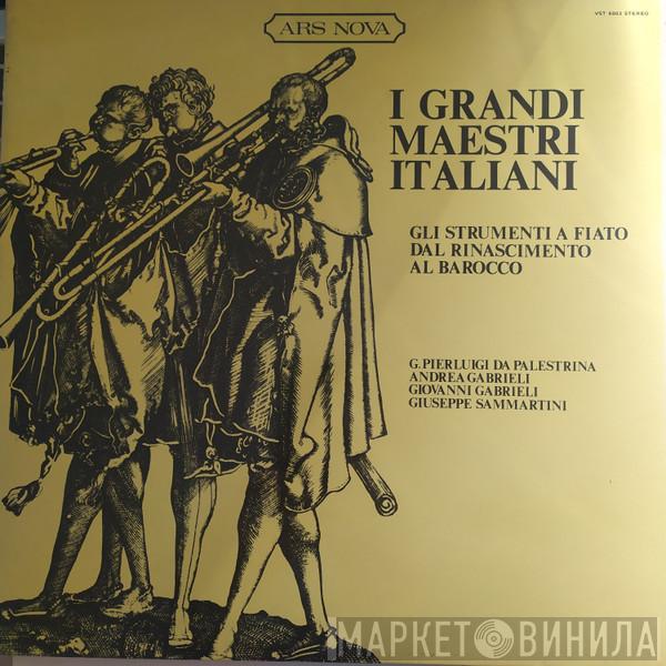 , Giovanni Pierluigi da Palestrina , Andrea Gabrieli , Giovanni Gabrieli , Giuseppe Sammartini  Pietro Antonio Locatelli  - I Grandi Maestri Italiani/ Gli Strumenti A Fiato Dal Rinascimento Al Barocco