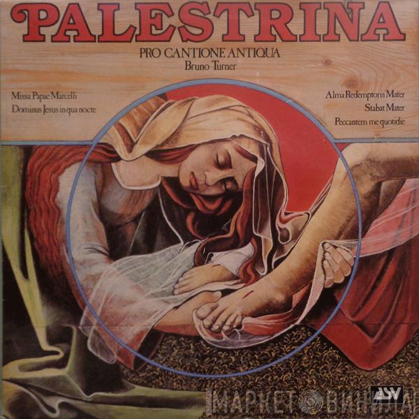 - Giovanni Pierluigi da Palestrina - Pro Cantione Antiqua  Bruno Turner  - Missa Papae Marcelli / Dominus Jesus In Qua Nocte / Alma Redemptoris Mater / Stabat Mater / Peccantem Me Quotidie