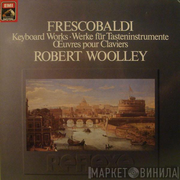 / Girolamo Frescobaldi  Robert Woolley  - Keyboard Works / Werke Für Tasteninstrumente / Œuvres Pour Claviers