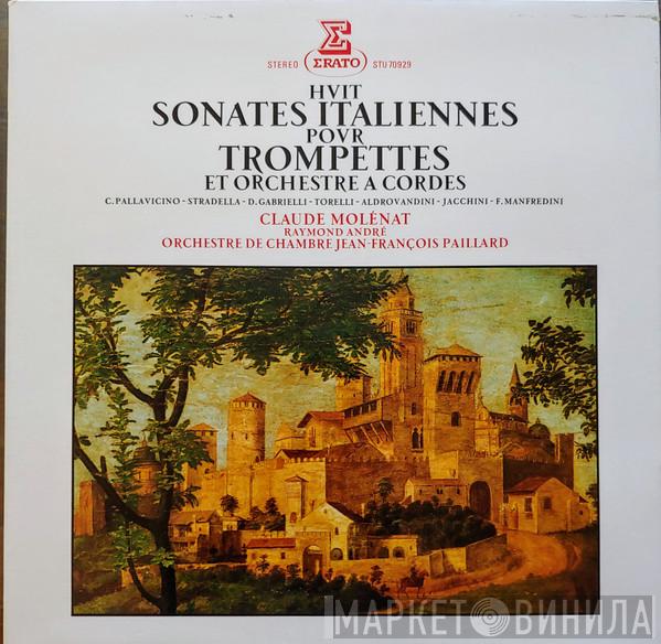 • Giuseppe Maria Jacchini • Domenico Gabrielli • Carlo Pallavicino • Giuseppe Torelli • Alessandro Stradella • Giuseppe Aldrovandini / Francesco Manfredini And Claude Molénat (Trumpets) With The Raymond André  Conducted By Orchestre De Chambre Jean-François Paillard  Jean-François Paillard  - Huit Sonatea Italiennes Pour Trompettes Et Orchestre A Cordes
