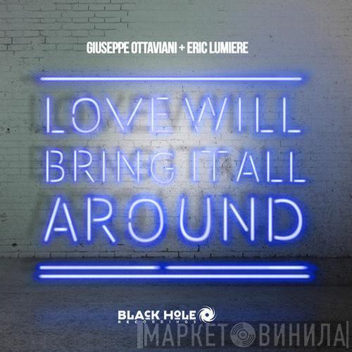 + Giuseppe Ottaviani  Eric Lumiere  - Love Will Bring It All Around